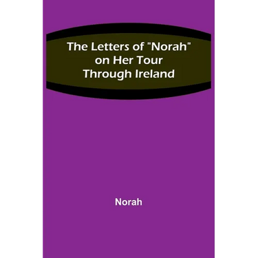 The Letters of "Norah" on Her Tour Through Ireland