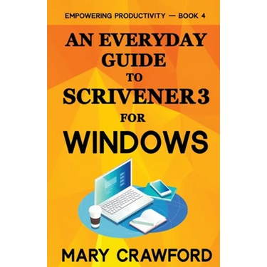 An Everyday Guide to Scrivener 3 For Windows