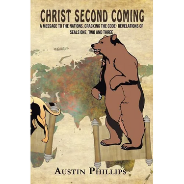 Christ Second Coming: A Message to the Nations, Cracking the Code- Revelations of Seals One, Two and Three