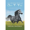 The Lifetime Story of Oh-y-Yee: The Strong, Beautiful and Sassy Indian Mare