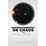 Supersymmetry or Chaos: A Judeo-Christian Cosmological Model of the Origin of the Universe Book 2 of The Machine or Man Apologetics Series