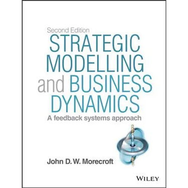 Strategic Modelling and Business Dynamics, + Website: A Feedback Systems Approach