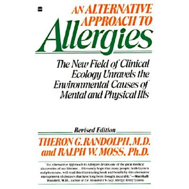 An Alternative Approach to Allergies: The New Field of Clinical Ecology Unravels the Environmental Causes of
