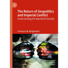 The Return of Geopolitics and Imperial Conflict: Understanding the New World Disorder