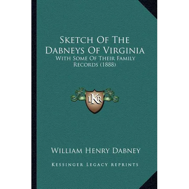 Sketch Of The Dabneys Of Virginia: With Some Of Their Family Records (1888)