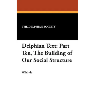 Delphian Text: Part Ten, The Building of Our Social Structure