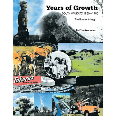 Years of Growth South Waikato 1950-1980: The final of trilogy