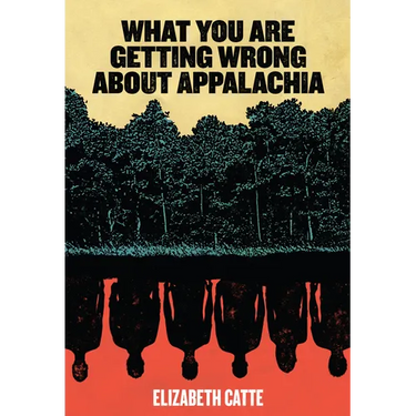 What You Are Getting Wrong about Appalachia