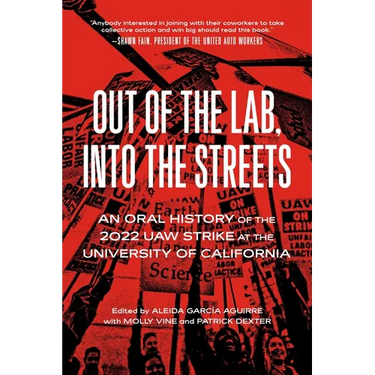 Out of the Lab, Into the Street: An Oral History of the 2022 UAW Strike at the University of California
