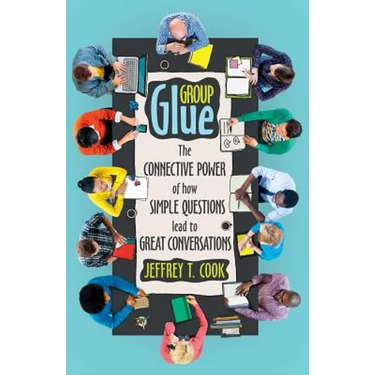 Group Glue: The Connective Power of How Simple Questions Lead to Great Conversations