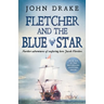 Fletcher and the Blue Star: Further adventures of seafaring hero Jacob Fletcher