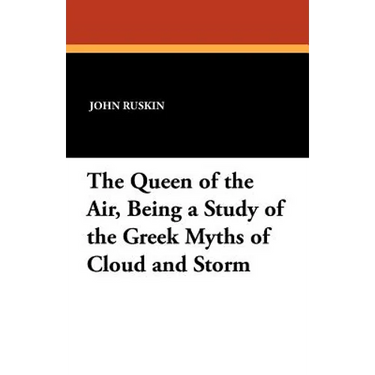 The Queen of the Air, Being a Study of the Greek Myths of Cloud and Storm