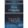 Study 1 Timothy - Using Your Gift To Build Up His Church