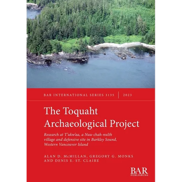 The Toquaht Archaeological Project: Research at T'ukw'aa, a Nuu-chah-nulth village and defensive site in Barkley Sound, Western Vancouver Island