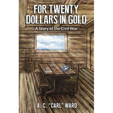 FOR TWENTY DOLLARS IN GOLD - A Story of the Civil War