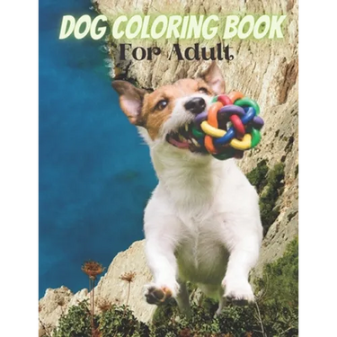 Dog Coloring Book For Adult: An Adult Coloring Book for Dog Lovers
