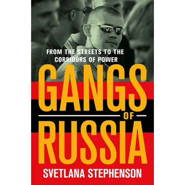 Gangs of Russia: From the Streets to the Corridors of Power