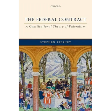 The Federal Contract: A Constitutional Theory of Federalism