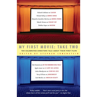 My First Movie, Take Two: Ten Celebrated Directors Talk about Their First Film