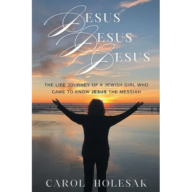 Jesus Jesus Jesus: The Life Journey of a Jewish Girl Who Came to Know Jesus the Messiah