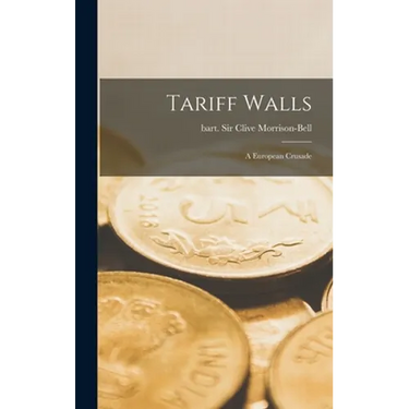 Tariff Walls; a European Crusade