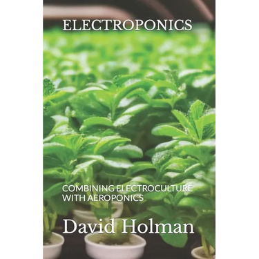 Electroponics: Combining Electroculture with Aeroponics