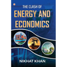 The Clash of Energy and Economics