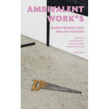 Ambivalent Work*s: Queer Perspectives and Art History