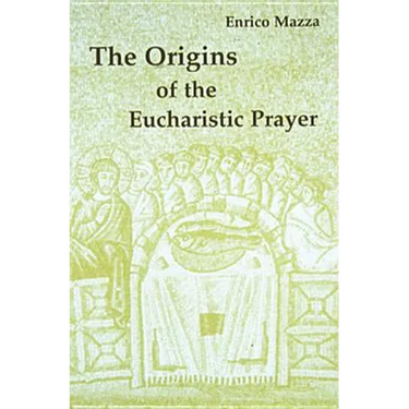 The Origins of Eucharistic Prayer