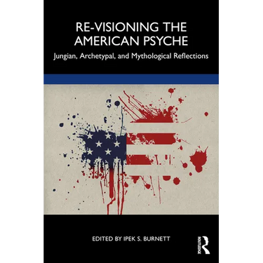 Re-Visioning the American Psyche: Jungian, Archetypal, and Mythological Reflections