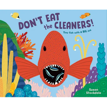 Don't Eat the Cleaners!: Tiny Fish with a Big Job