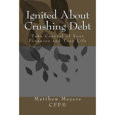 Ignited About Crushing Debt: Take Control of Your Finances and Your Life