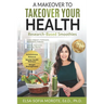A Makeover to Takeover Your Health: Research-Based Smoothies