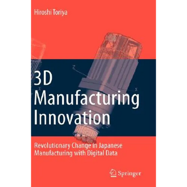 3D Manufacturing Innovation: Revolutionary Change in Japanese Manufacturing with Digital Data