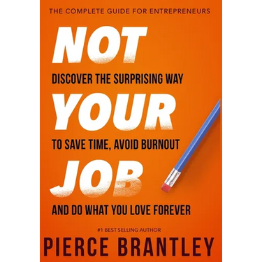 Not Your Job: Discover the surprising way to save time, avoid burnout, and do what you love forever