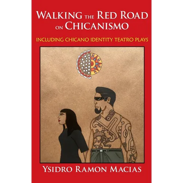 Walking the Red Road on Chicanismo: including Chicano identity teatro plays