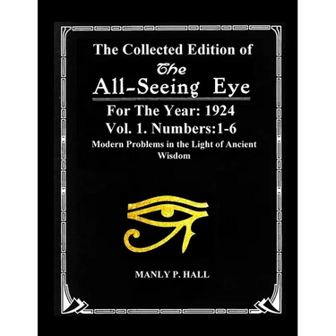 The Collected Edition of The All-Seing-Eye For The Year 1924. Vol. 1. Numbers: 1-6: Modern Problems in the Light of Ancient Wisdom