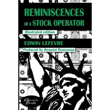Reminiscences of a Stock Operator: The American Bestseller of Trading Illustrated by a French Illustrator