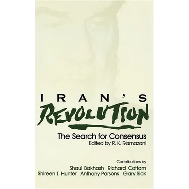 Iran S Revolution: The Search for Consensus