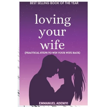 Loving Your Wife: Practical Steps to Win Your Wife Back