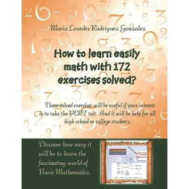 How to learn easily Math with 172 exercises solved?: These solved exercises will be useful if your interest is to take the PERT test. And it will be h