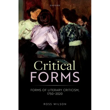 Critical Forms: Forms of Literary Criticism, 1750-2020