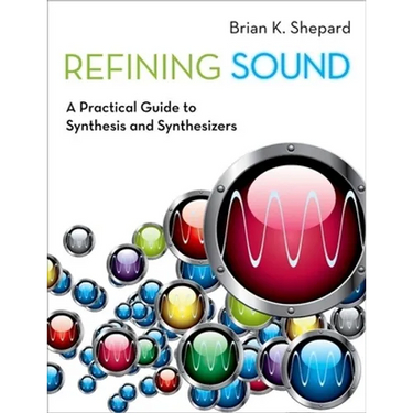Refining Sound: A Practical Guide to Synthesis and Synthesizers