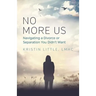 No More Us: Navigating a Divorce or Separation You Didn't Want