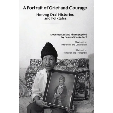 A Portrait of Grief and Courage: Hmong Oral Histories and Folktales
