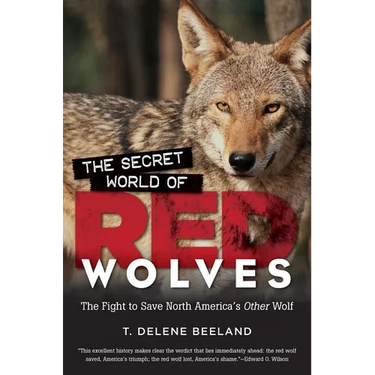 The Secret World of Red Wolves: The Fight to Save North America's Other Wolf