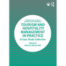 Tourism and Hospitality Management in Practice: A Case Study Collection