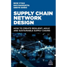 Supply Chain Network Design: How to Create Resilient, Agile and Sustainable Supply Chains