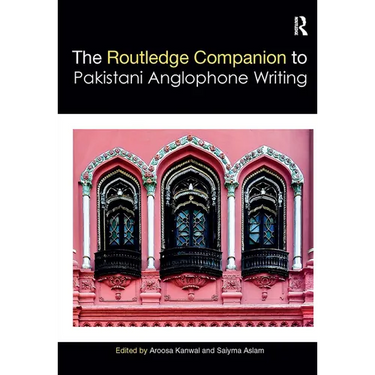 Routledge Companion to Pakistani Anglophone Writing