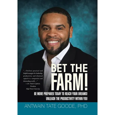 Bet the Farm!: Be More Prepared Today to Reach Your Dreams! Unleash the Productivity within You